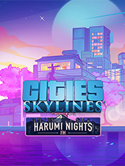 

Cities: Skylines - Harumi Nights FM
