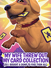 My Wife Threw Out My Card Collection (So I Bought a Dump to Find Them All) ⭐