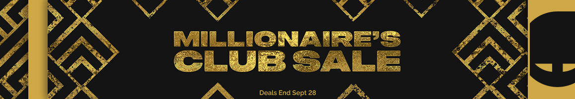 Millionaire's Club Sale - Deals End Sept 28